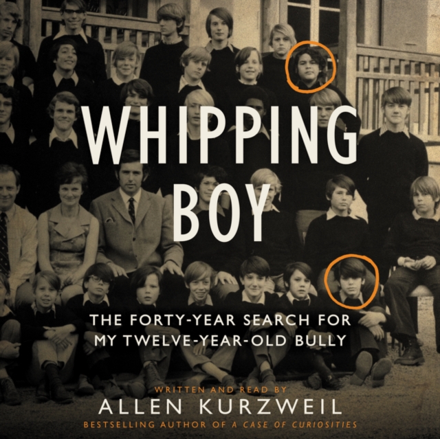 Whipping Boy : The Forty-Year Search for My Twelve-Year-Old Bully, eAudiobook MP3 eaudioBook