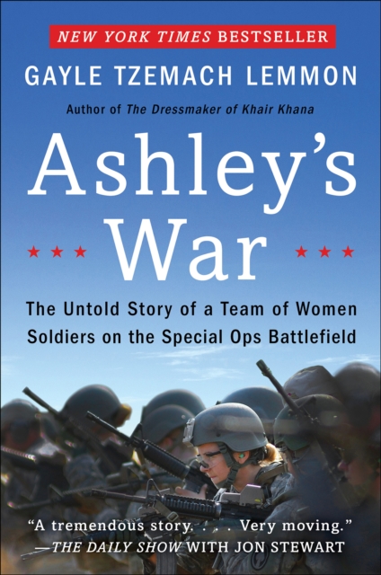Ashley's War : The Untold Story of a Team of Women Soldiers on the Special Ops Battlefield, EPUB eBook