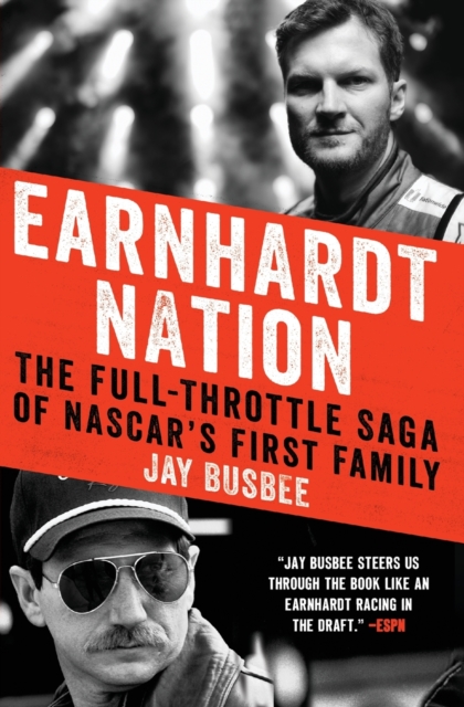 Earnhardt Nation : The Full-Throttle Saga of Nascar's First Family, Paperback / softback Book