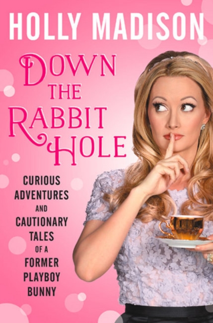 Down the Rabbit Hole : Curious Adventures and Cautionary Tales of a Former Playboy Bunny, Hardback Book