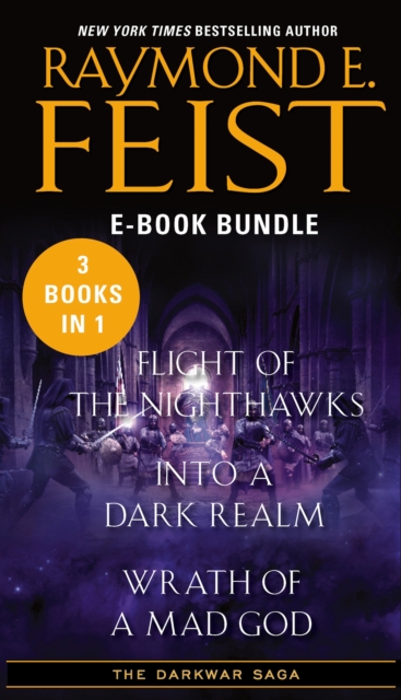 The Darkwar Saga : Flight of the Nighthawks, Into a Dark Realm, and Wrath of a Mad God, EPUB eBook