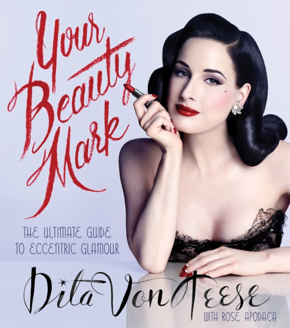 Your Beauty Mark : The Ultimate Guide to Eccentric Glamour, EPUB eBook