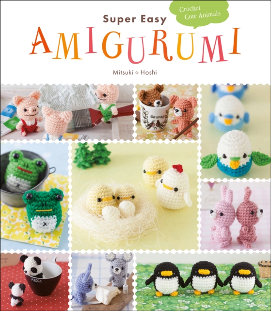 Super Easy Amigurumi : Crochet Cute Animals, EPUB eBook
