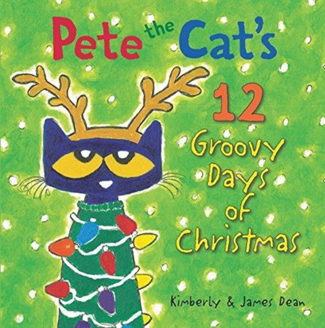 Pete the Cat's 12 Groovy Days of Christmas, Hardback Book