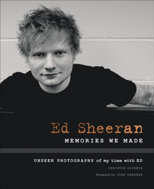 Ed Sheeran : Memories We Made: Unseen Photographs of my Time with Ed, EPUB eBook
