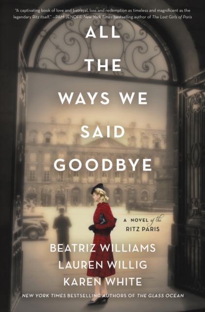 All the Ways We Said Goodbye : A Novel of the Ritz Paris, EPUB eBook