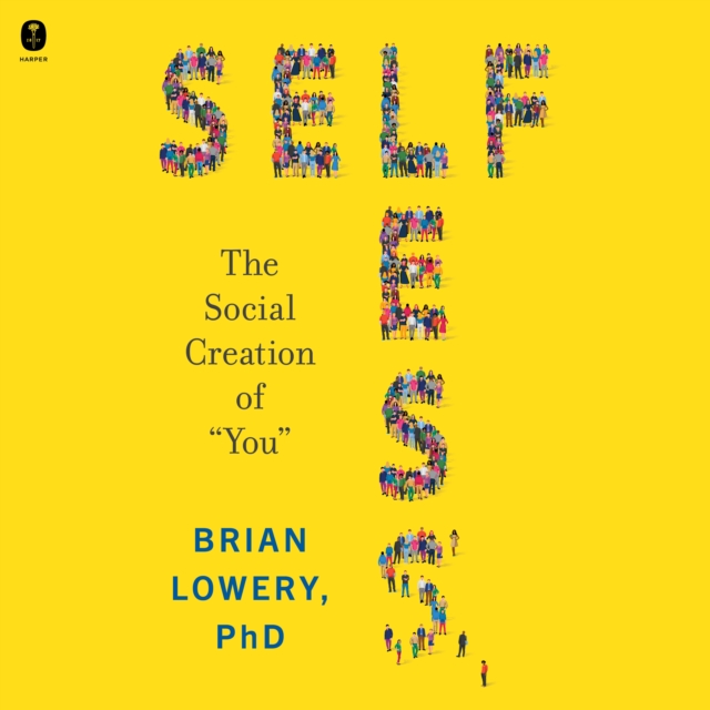 Selfless : The Social Creation of “You”, eAudiobook MP3 eaudioBook