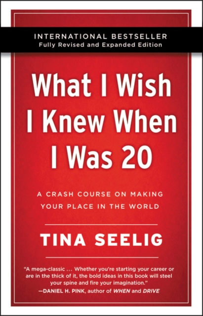 What I Wish I Knew When I Was 20 - 10th Anniversary Edition : A Crash Course on Making Your Place in the World, Paperback / softback Book