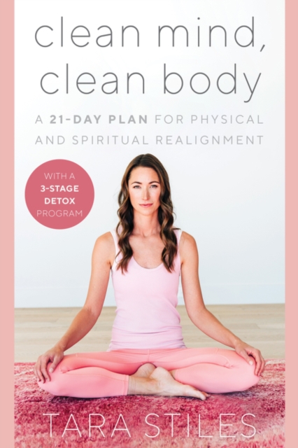 Clean Mind, Clean Body : A 28-Day Plan for Physical, Mental, and Spiritual Self-Care, Hardback Book