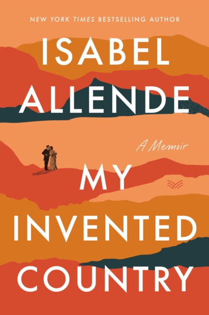 My Invented Country : A Nostalgic Journey Through Chile, EPUB eBook