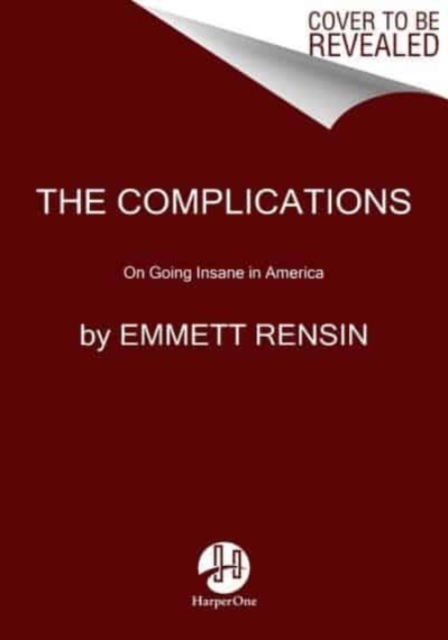 The Complications : On Going Insane in America, Hardback Book
