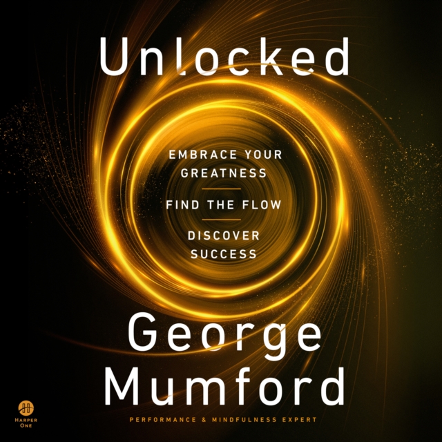 Unlocked : Embrace Your Greatness, Find the Flow, Discover Success, eAudiobook MP3 eaudioBook