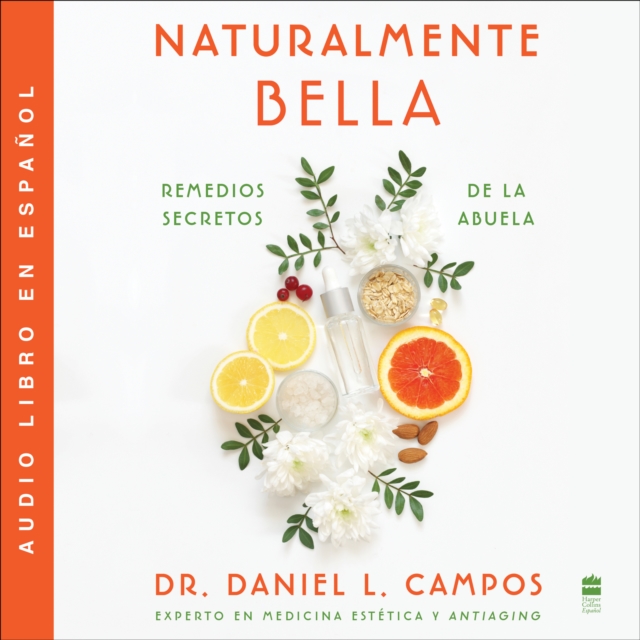Naturally Beautiful \ Naturalmente Bella (Spanish Edition) : Grandma’s Secret Remedies \ Remedios secretos de la abuela, eAudiobook MP3 eaudioBook