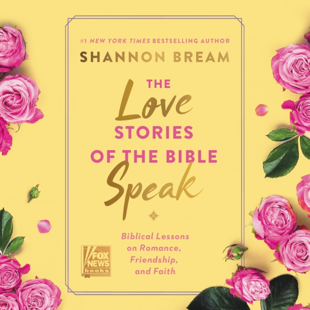 The Love Stories of the Bible Speak : Biblical Lessons on Romance, Friendship, and Faith, eAudiobook MP3 eaudioBook