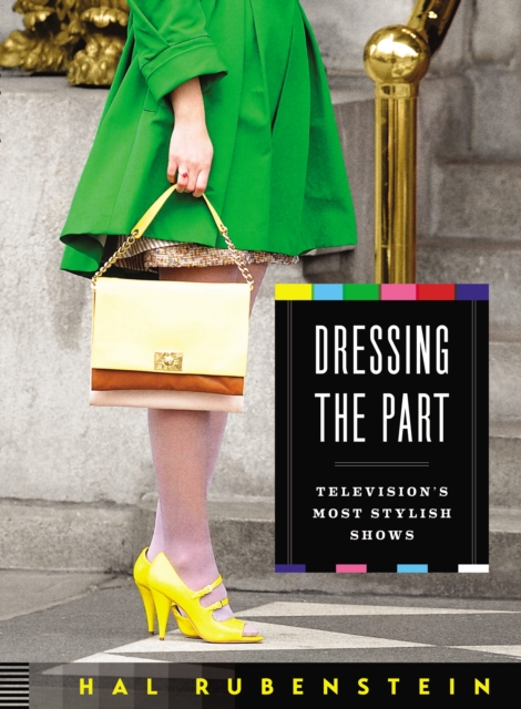 Dressing the Part : Television's Most Stylish Shows, EPUB eBook