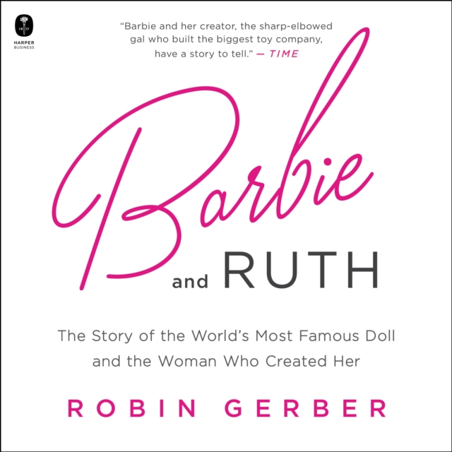 Barbie and Ruth : The Story of the World's Most Famous Doll and the Woman Who Created Her, eAudiobook MP3 eaudioBook