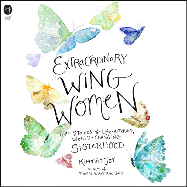 Extraordinary Wing Women : True Stories of Life-Altering, World-Changing Sisterhood, eAudiobook MP3 eaudioBook