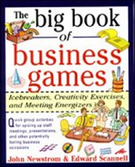 The Big Book of Business Games: Icebreakers, Creativity Exercises and Meeting Energizers, Paperback / softback Book