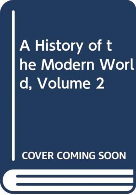 A History of the Modern World : Volume 2, Paperback Book