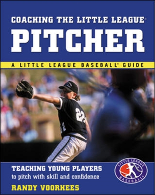 Coaching the Little League Pitcher : Teaching Young Players to Pitch With Skill and Confidence, PDF eBook
