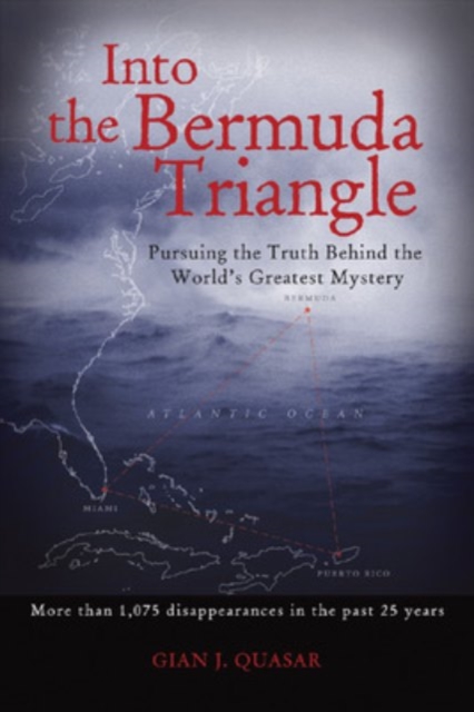 Into the Bermuda Triangle : Pursuing the Truth Behind the World's Greatest Mystery, EPUB eBook