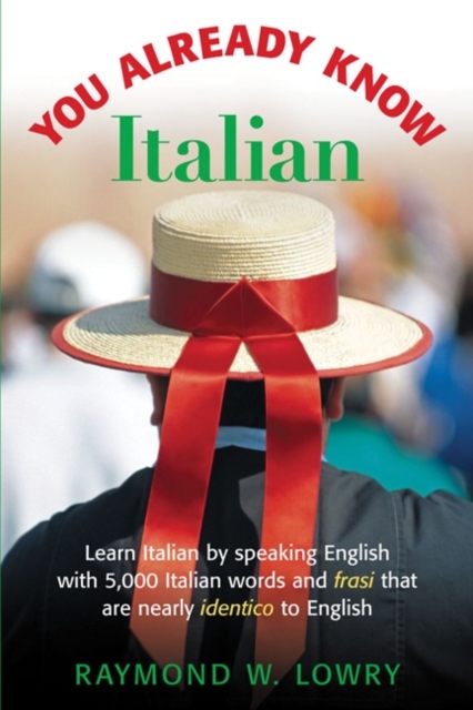 You Already Know Italian : Learn the Easiest 5,000 Italian Words and Phrases That Are Nearly Identico to English, PDF eBook
