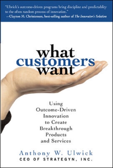 What Customers Want (PB) : Using Outcome-Driven Innovation to Create Breakthrough Products and Services, PDF eBook