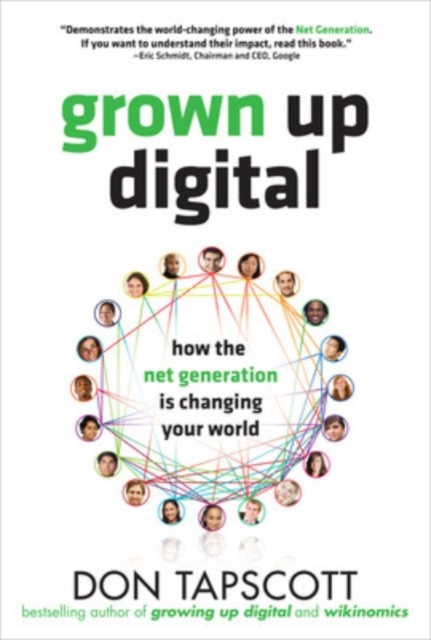 Grown Up Digital: How the Net Generation is Changing Your World, Hardback Book