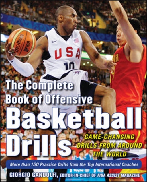 The Complete Book of Offensive Basketball Drills: Game-Changing Drills from Around the World, Paperback / softback Book