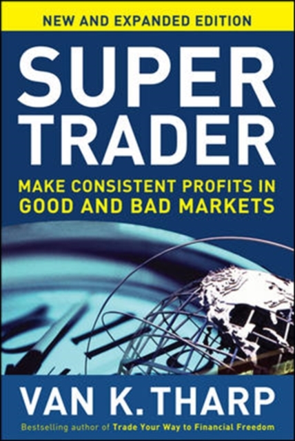 Super Trader, Expanded Edition: Make Consistent Profits in Good and Bad Markets, Hardback Book