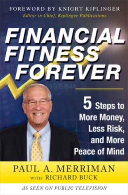 Financial Fitness Forever:  5 Steps to More Money, Less Risk, and More Peace of Mind, Hardback Book