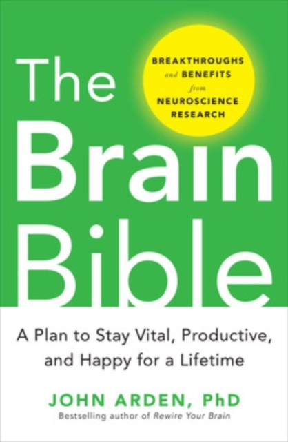 The Brain Bible: How to Stay Vital, Productive, and Happy for a Lifetime, Hardback Book