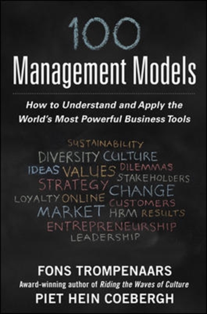 100+ Management Models: How to Understand and Apply the World's Most Powerful Business Tools, Hardback Book