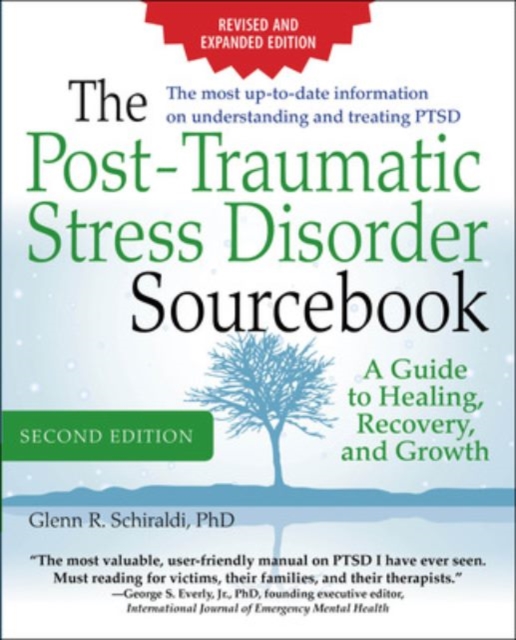 The Post-Traumatic Stress Disorder Sourcebook, Revised and Expanded Second Edition: A Guide to Healing, Recovery, and Growth, Paperback / softback Book