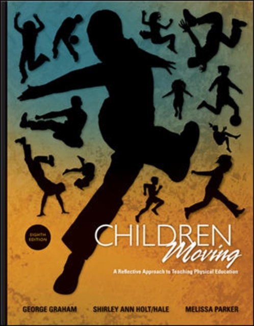 Children Moving: A Reflective Approach to Teaching Physical Education, Hardback Book