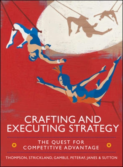 Crafting and Executing Strategy: The Quest for Competitive Advantage: Concepts and Cases, Paperback Book