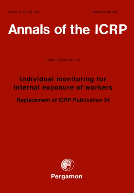 ICRP Publication 78 : Individual Monitoring for Internal Exposure of Workers, Paperback / softback Book