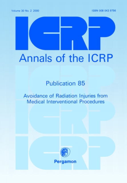 ICRP Publication 85 : Avoidance of Radiation Injuries from Medical Interventional Procedures, Paperback / softback Book