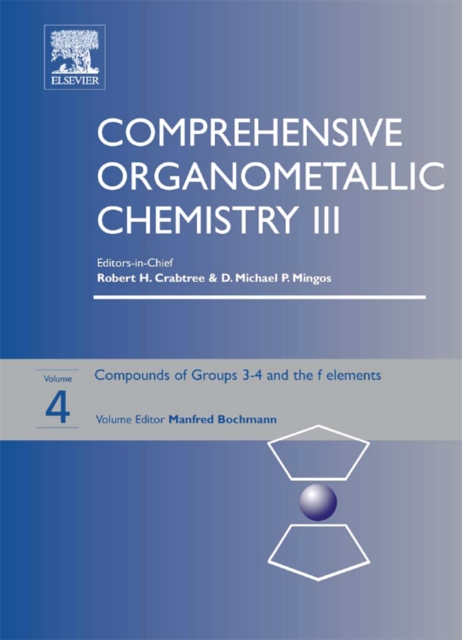 Comprehensive Organometallic Chemistry III : Volume 4: Groups 3-4 and the f elements, Hardback Book