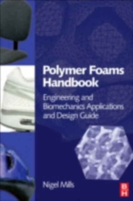Polymer Foams Handbook : Engineering and Biomechanics Applications and Design Guide, PDF eBook