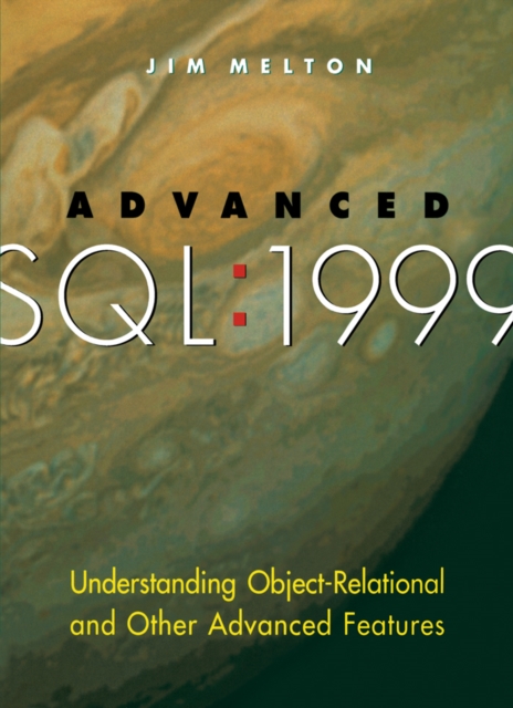 Advanced SQL:1999 : Understanding Object-Relational and Other Advanced Features, PDF eBook