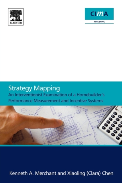 Strategy Mapping: An Interventionist Examination of a Homebuilder's Performance Measurement and Incentive Systems, Paperback / softback Book