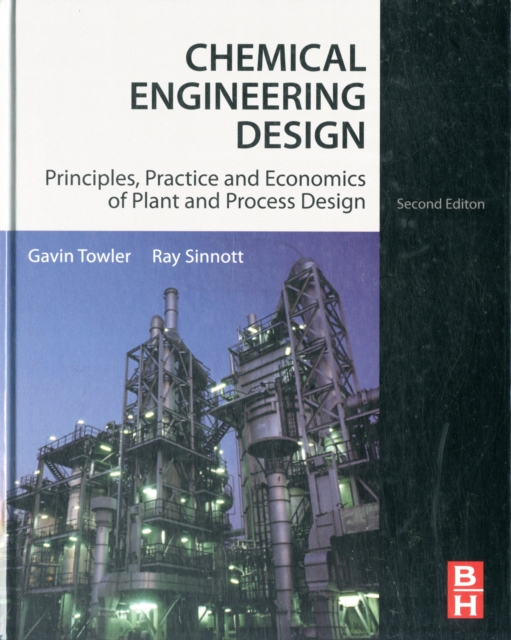 Chemical Engineering Design : Principles, Practice and Economics of Plant and Process Design, Hardback Book