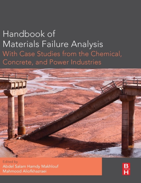 Handbook of Materials Failure Analysis with Case Studies from the Chemicals, Concrete and Power Industries, Hardback Book