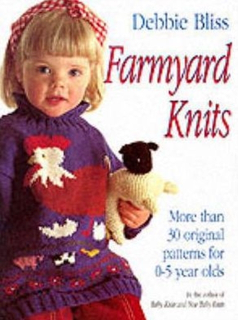 Farmyard Knits : More Than 30 Original Patterns for 0-5 Years, Paperback / softback Book