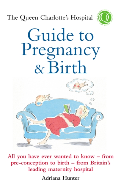 The Queen Charlotte's Hospital Guide to Pregnancy & Birth, Paperback / softback Book