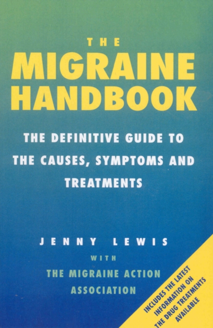 The Migraine Handbook : The Definitive Guide to the Causes, Symptoms and Treatments, Paperback / softback Book