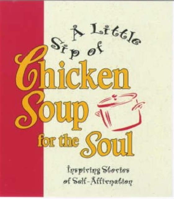 A Little Sip Of Chicken Soup Forthe Soul, Hardback Book