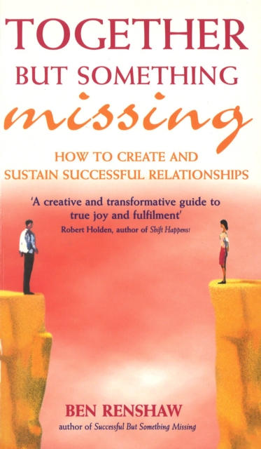 Together But Something Missing : How to create and sustain successful relationships, Paperback / softback Book