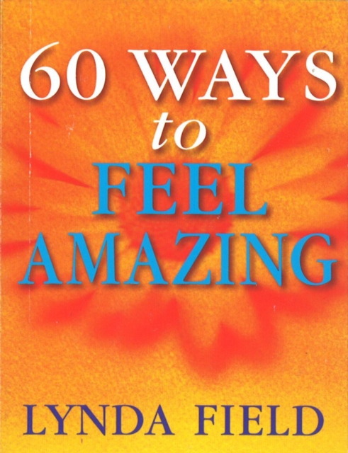 60 Ways To Feel Amazing, Paperback / softback Book